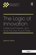 The Logic of Innovation di Professor Johanna Gibson edito da Taylor & Francis Ltd
