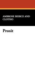 Prosit di Ambrose Bierce, Clotho, George Sterling edito da Wildside Press