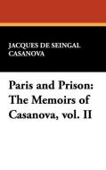 Paris and Prison di Jacques De Seingal Casanova edito da Wildside Press