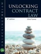 Unlocking Contract Law di Chris Turner edito da Taylor & Francis Ltd