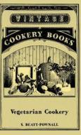 Vegetarian Cookery di S. Beaty-Pownall edito da Rolland Press