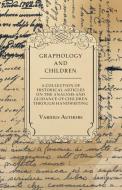 Graphology and Children - A Collection of Historical Articles on the Analysis and Guidance of Children Through Handwriti di Various edito da Ford. Press