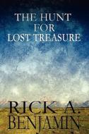The Hunt For Lost Treasure di Rick A Benjamin edito da America Star Books