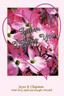 Father, I Love You di Joyce E. Chapman, Terry Rulh, Jennifer Wendell edito da AUTHORHOUSE