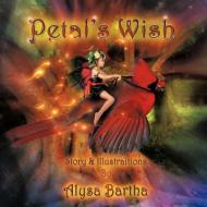 Petal's Wish di Alysa Bartha edito da AUTHORHOUSE