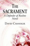 The Sacrament di Professor of Chemistry David Chandler edito da America Star Books