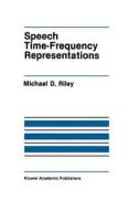 Speech Time-Frequency Representations di Michael D. Riley edito da Springer US