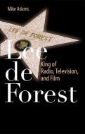 Lee de Forest di Mike Adams edito da Springer-Verlag GmbH