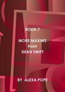 More Maxims From Dean Swift, Book 7. di alexa pope edito da Lulu.com