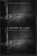 A History of Light di Junko Theresa Mikuriya edito da BLOOMSBURY 3PL