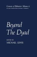 Beyond The Dyad di Michael Lewis edito da Springer US
