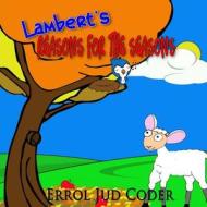 Lambert's Reasons for the Seasons di Errol Jud Coder edito da Createspace