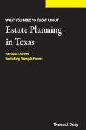 Estate Planning in Texas: What You Need to Know di Thomas J. Daley Jd edito da Createspace