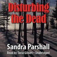 Disturbing the Dead di Sandra Parshall edito da Blackstone Audiobooks