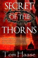 Secret of the Thorns: Political Thriller (Donavan Chronicles - Book 1) di Tom Haase edito da Createspace Independent Publishing Platform