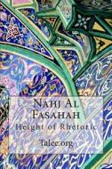 Nahj Al Fasahah: Height of Rhetoric di Talee Org, Talee edito da Createspace