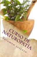 Curso de Naturopatia: Volumen Tercero di Adolfo Perez Agusti edito da Createspace