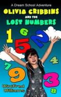 Olivia Cribbins and the Lost Numbers: A Dream School Adventure di Winifred Williams edito da Createspace