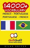 14000+ French - Portuguese Portuguese - French Vocabulary di Gilad Soffer edito da Createspace
