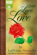 Love Love Love Vol. Two di Ladonna Alexander edito da Createspace