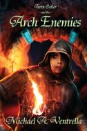 Terin Ostler and the Arch Enemies di Michael A. Ventrella edito da Fantastic Books