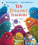 Ten Delicious Teachers di Ross Montgomery edito da Walker Books Ltd