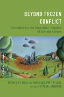Beyond Frozen Conflict: Scenarios for the Separatist Disputes of Eastern Europe di Thomas De Waal, Nikolaus von Twickel edito da CTR FOR EUROPEAN POLICY