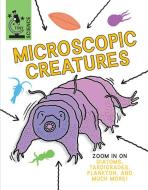 Microscopic Creatures di Anna Claybourne edito da Gareth Stevens Publishing Lllp