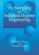 Air Sampling and Industrial Hygiene Engineering di Martha J. Boss, Dennis W. Day edito da Taylor & Francis Inc