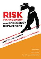 Risk Management And The Emergency Department: Executive Leadership For Protecting Patients And Hospitals di Shari Welch edito da Health Administration Press