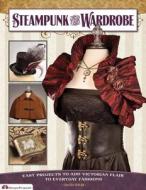 Steampunk Your Wardrobe di Calista Taylor edito da Design Originals