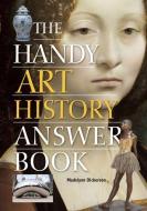 The Handy Art History Answer Book di Madelynn Dickerson edito da VISIBLE INK PR