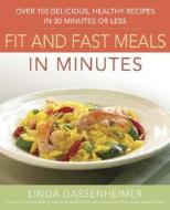 Prevention's Fit and Fast Meals in Minutes: Over 175 Delicious, Healthy Recipes in 30 Minutes or Less di Linda Gassenheimer edito da Rodale Press