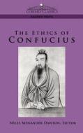 The Ethics of Confucius di Confucius edito da COSIMO INC