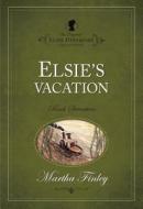 Elsie's Vacation di Martha Finley edito da HENDRICKSON PUBL