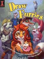 Draw Furries: How to Create Anthropomorphic and Fantasy Animals di Lindsay Cibos-Hodges, Jared Hodges edito da IMPACT