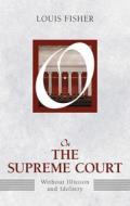On the Supreme Court: Without Illusion or Idolatry di Louis Fisher edito da Paradigm Publishers