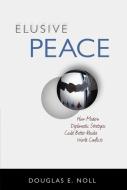 Elusive Peace di Douglas E. Noll edito da Prometheus Books