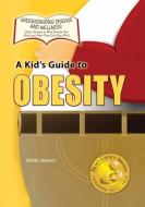 A Kid's Guide to Obesity di Sheila Stewart edito da VILLAGE EARTH PR