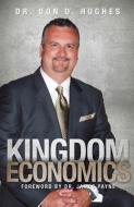 Kingdom Economics di Dr Don D. Hughes edito da XULON PR