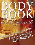 The Body Book Diet Journal di Speedy Publishing Llc edito da Speedy Publishing LLC