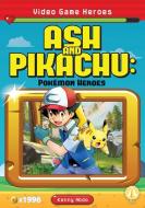 Ash and Pikachu: Pokémon Heroes di Kenny Abdo edito da FLY