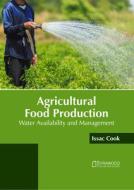 Agricultural Food Production: Water Availability and Management edito da SYRAWOOD PUB HOUSE