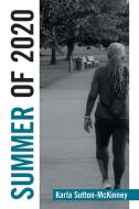 Summer Of 2020 di Karla Sutton-McKinney edito da Xlibris Us