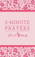 3-MIN PRAYERS FOR MOMS di Anita Higman, Marian Leslie edito da BARBOUR PUBL INC