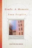 Craft: A Memoir di Tony Trigilio edito da Marsh Hawk Press, Inc.