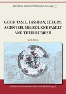 Good Taste, Fashion, Luxury di Sarah Hayes edito da Sydney University Press