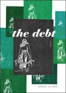 The Debt di Andrea Callanan edito da BIBLIOASIS