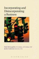 Incorporating And Disincorporating A Business di Mark McLaughlin, Jackie Anderson, Partha Ray edito da Bloomsbury Publishing Plc