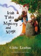 Irish Tales of Mystery and Magic di Edmund Lenihan edito da The Mercier Press Ltd